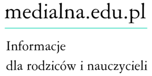 Informator dla rodziców i nauczycieli - medialna.edu.pl